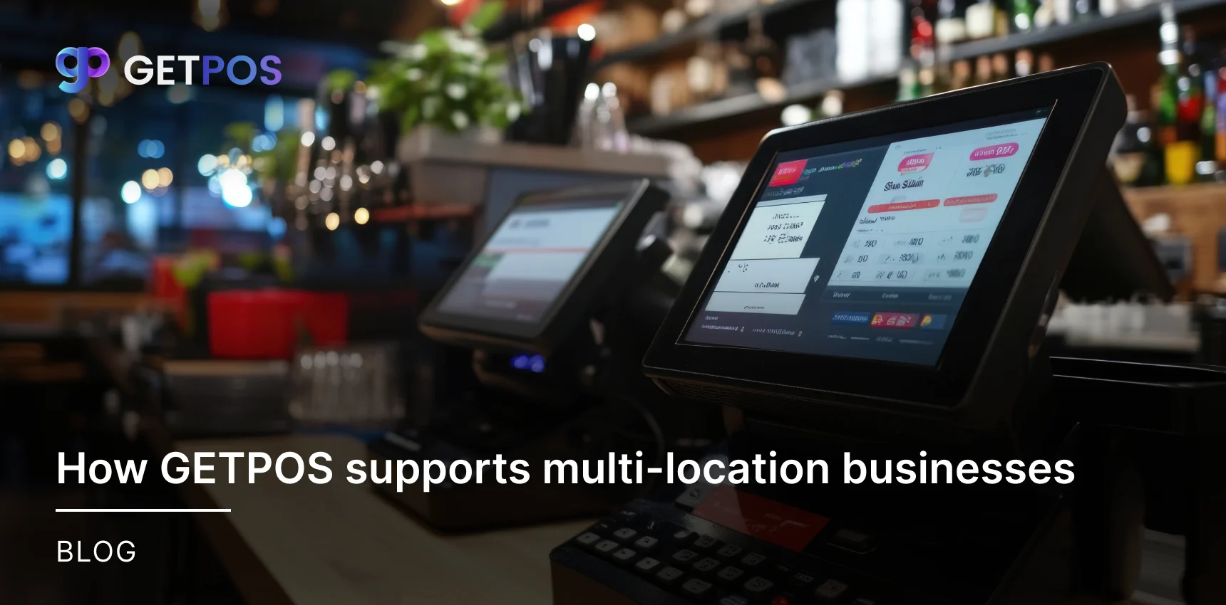 How GETPOS Supports multi-location businesses